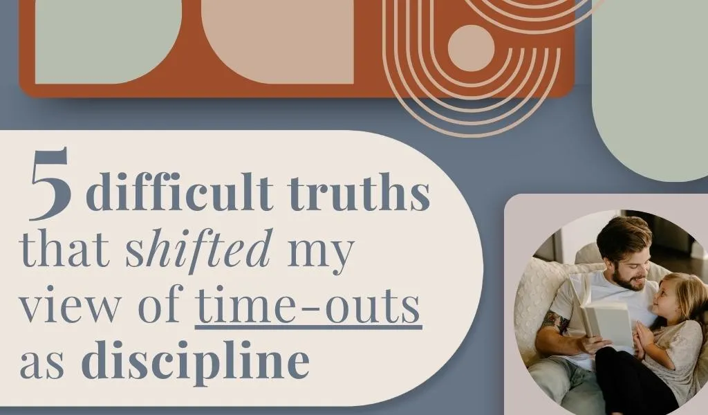5 Difficult Truths That Shifted My View of Timeouts as Discipline
