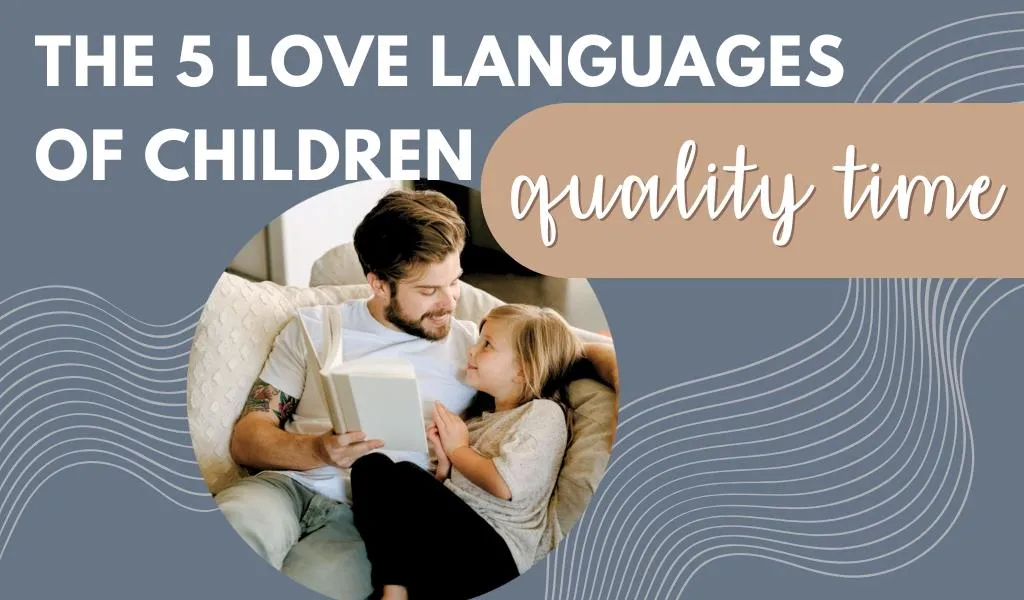 The 5 Love Languages of Children: Quality Time