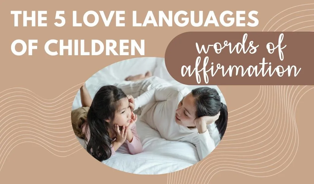 The 5 Love Languages of Children: Words of Affirmation